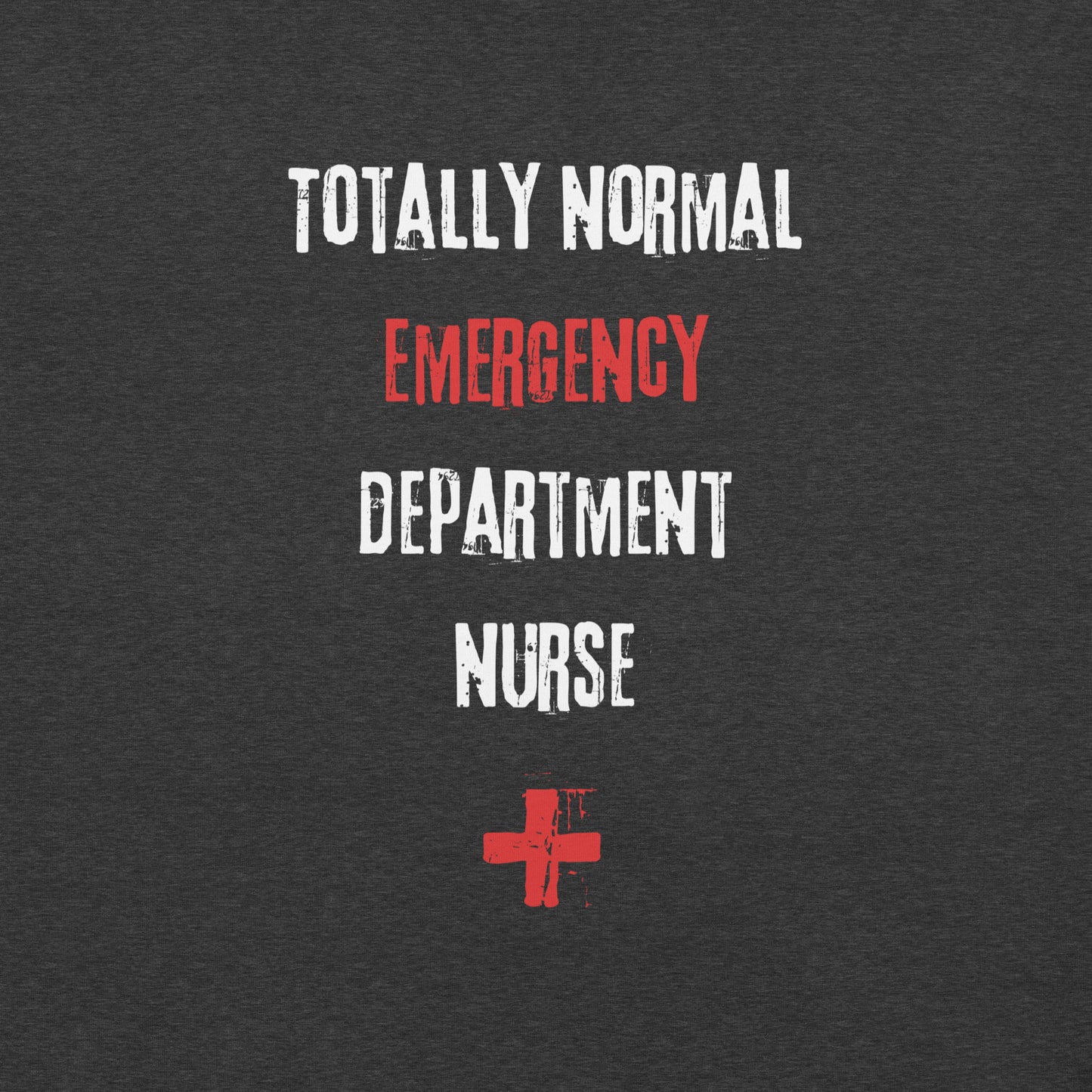 ED Nurse Shirt (Totally Normal)