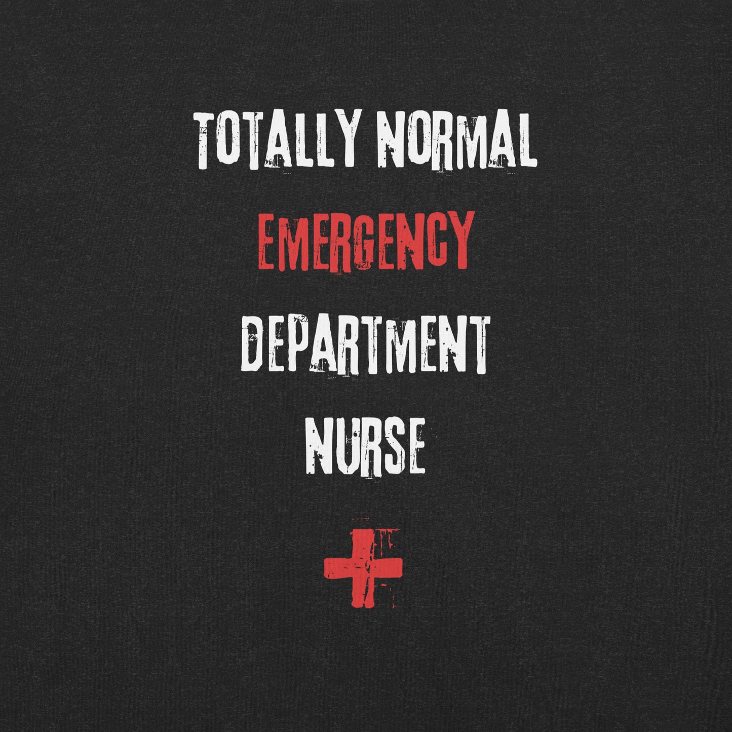 ED Nurse Shirt (Totally Normal)