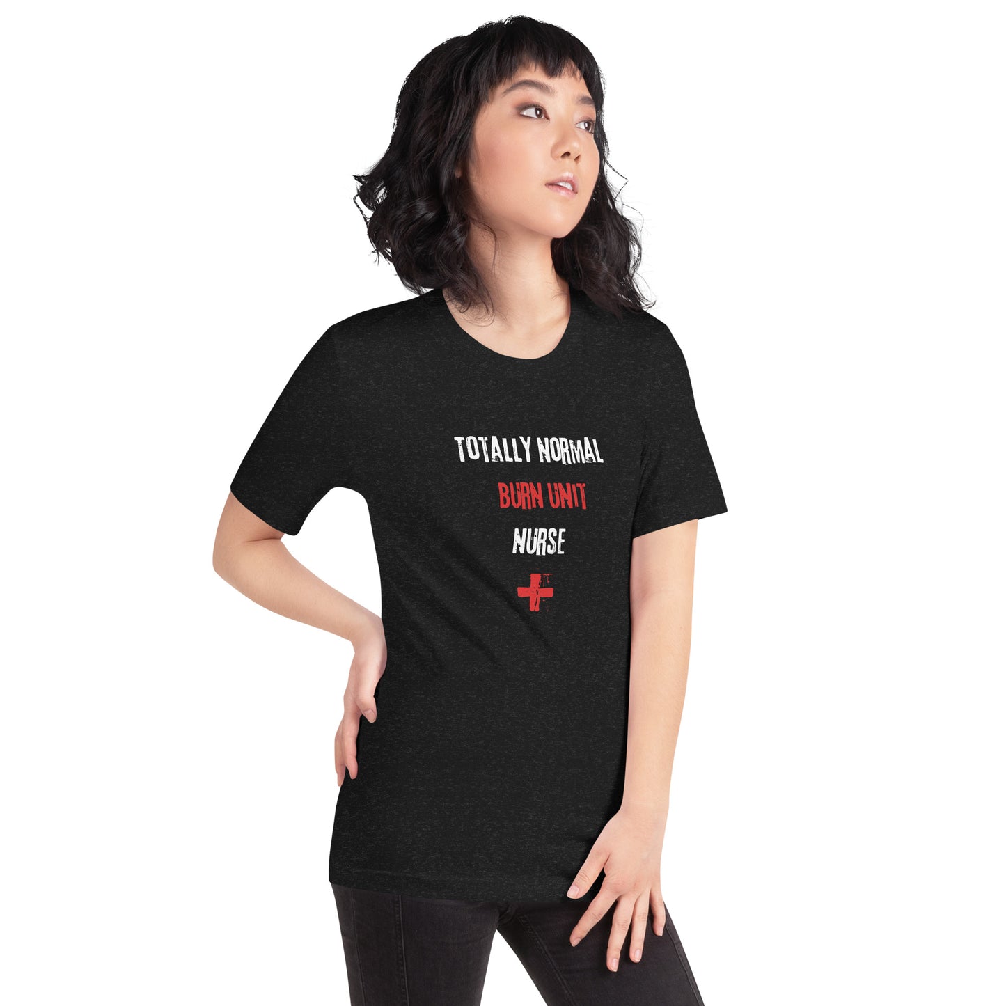 Burn Unit Nurse Shirt (Totally Normal)