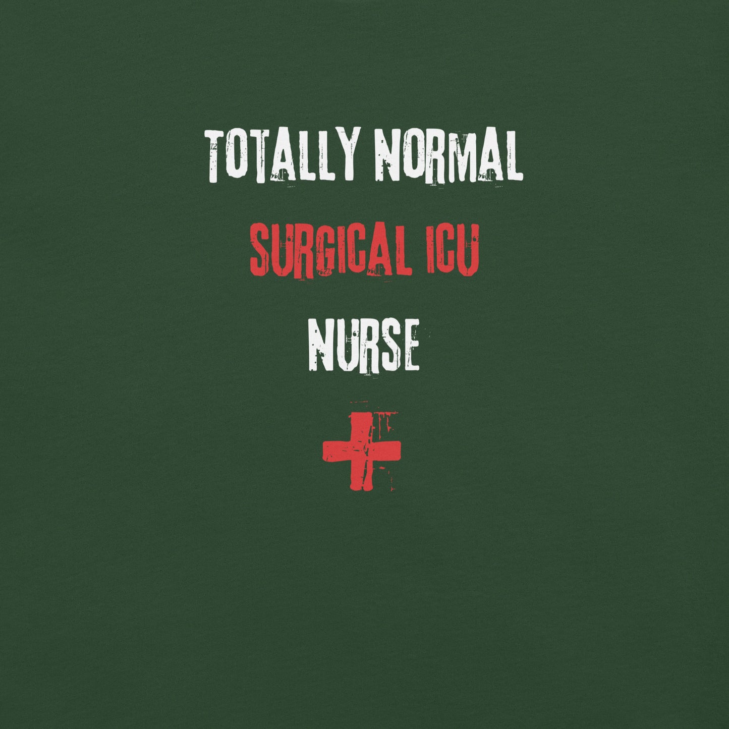 Surgical ICU Nurse Shirt (Totally Normal)