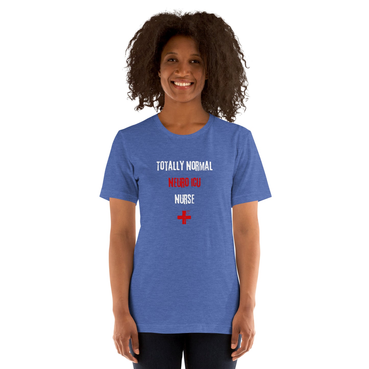 Neuro ICU Nurse Shirt (Totally Normal)