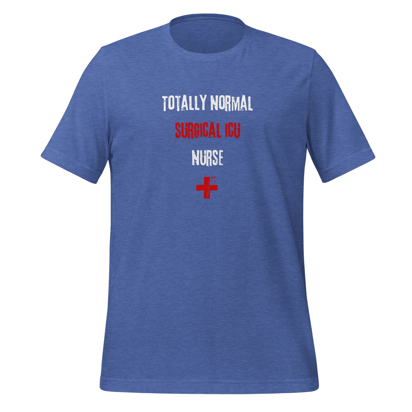 Surgical ICU Nurse Shirt (Totally Normal)