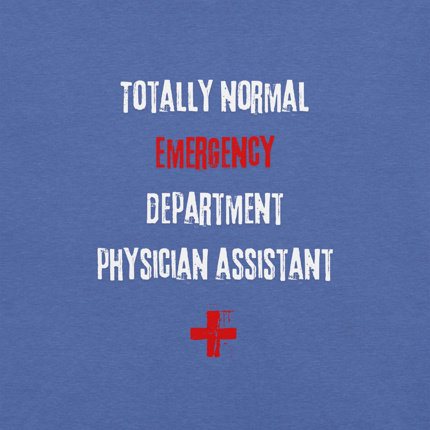 ED Physician Assistant Shirt (Totally Normal)