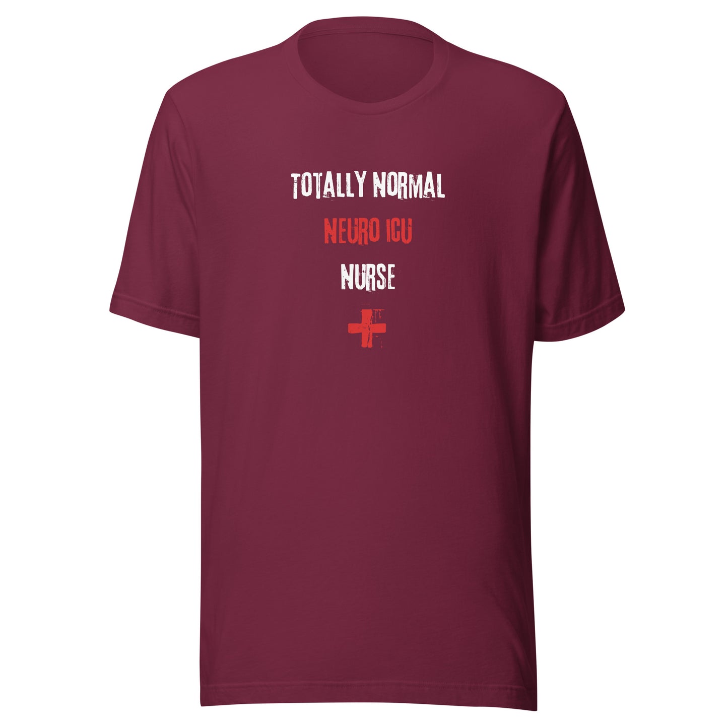 Neuro ICU Nurse Shirt (Totally Normal)