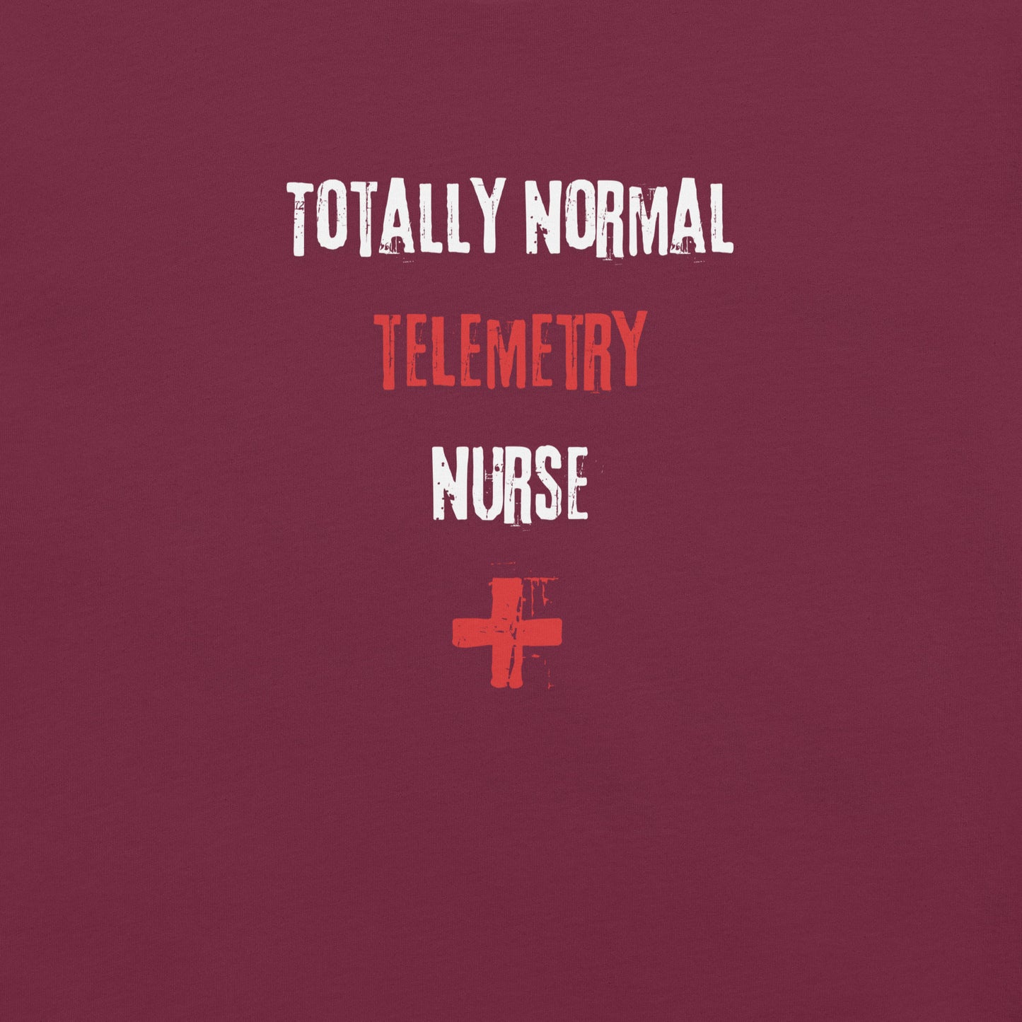 Telemetry Nurse T-Shirt (Totally Normal)