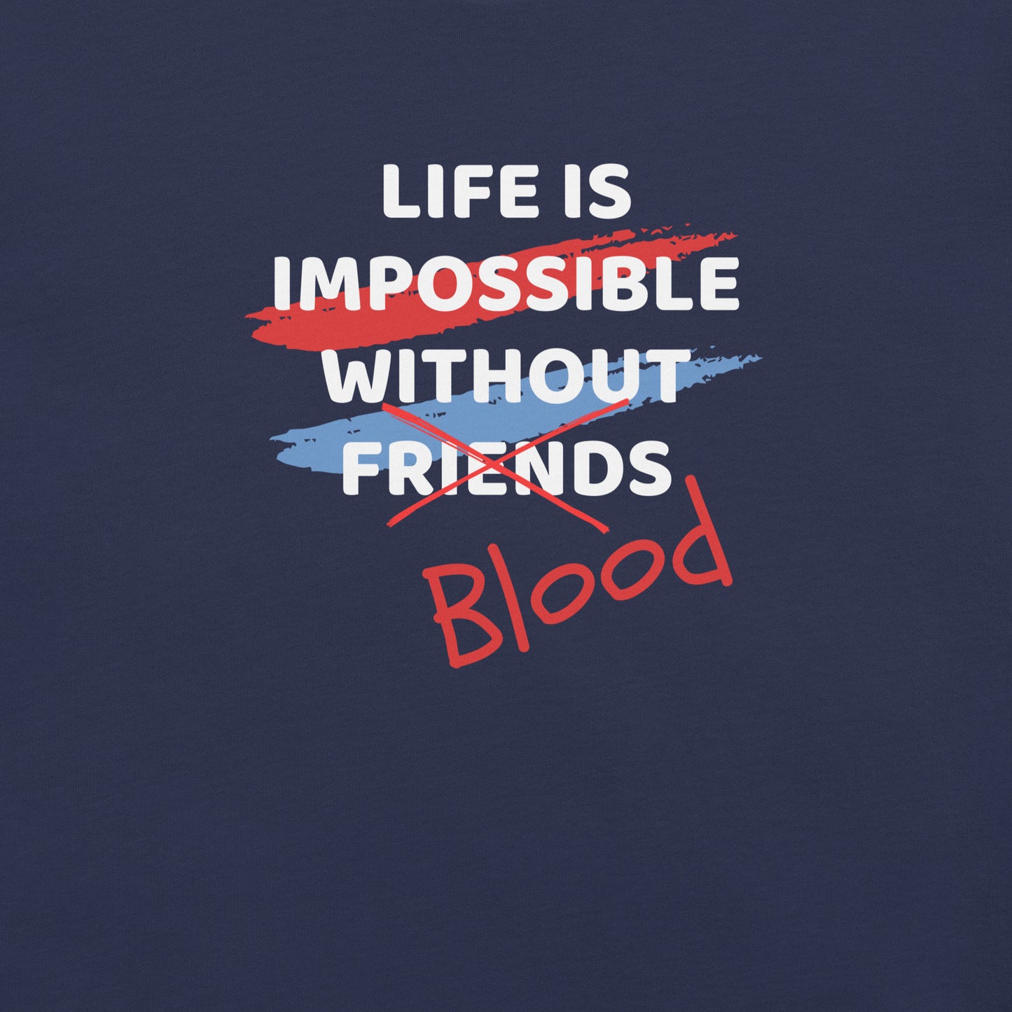 Blood, not Friends T-Shirt