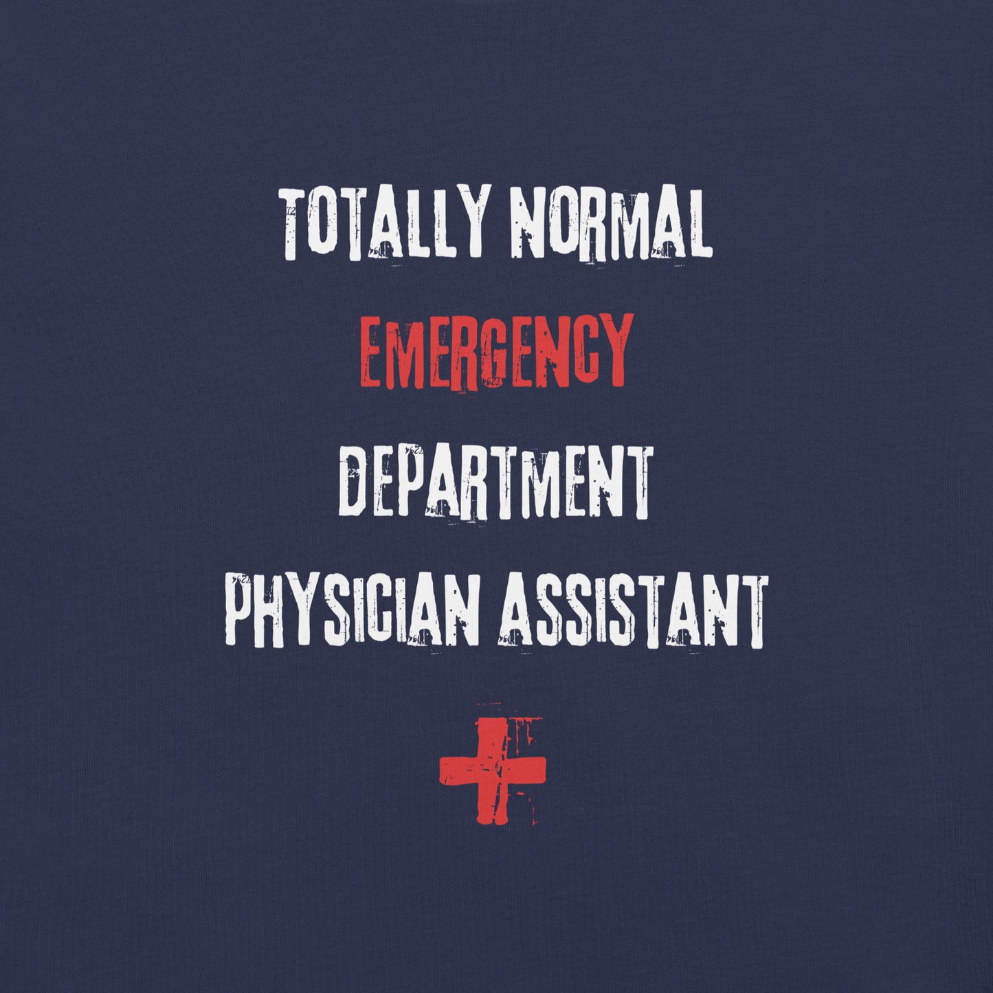 ED Physician Assistant Shirt (Totally Normal)