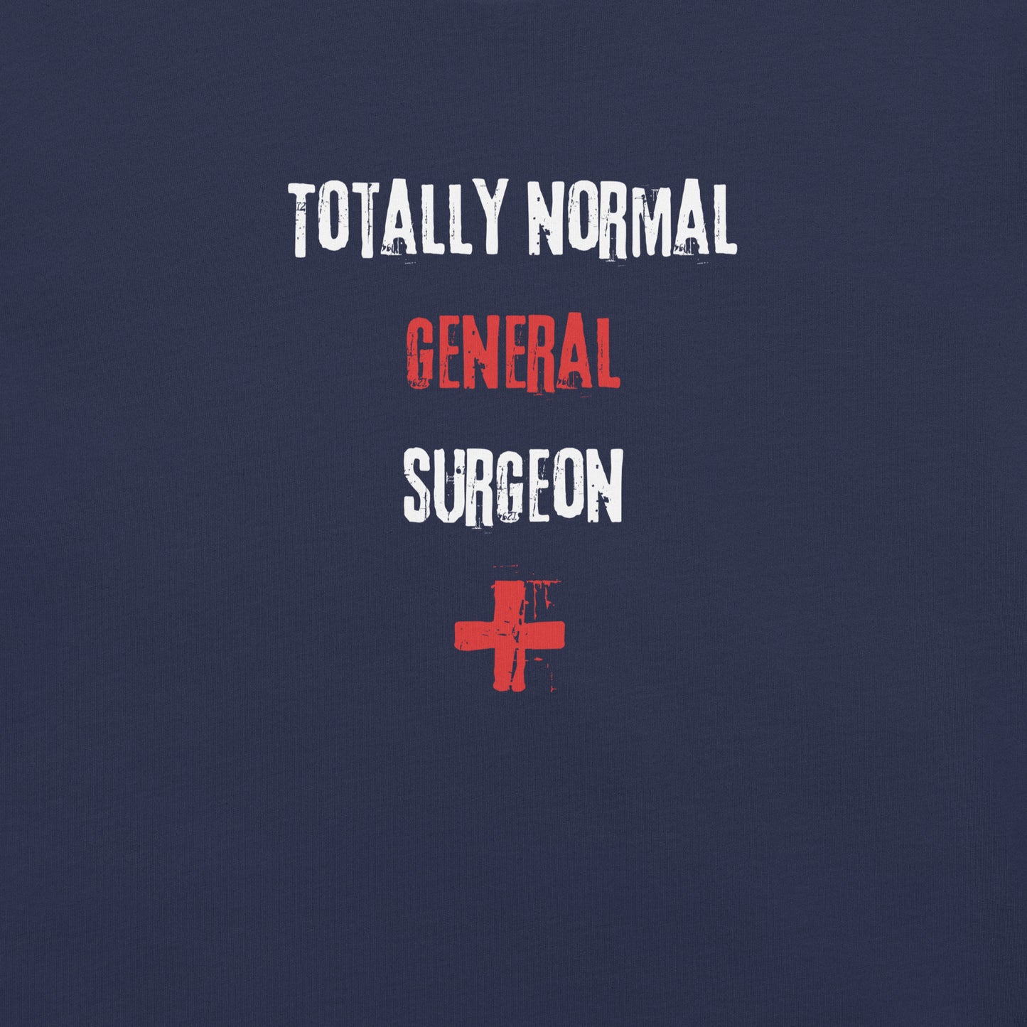 General Surgeon Shirt (Totally Normal)