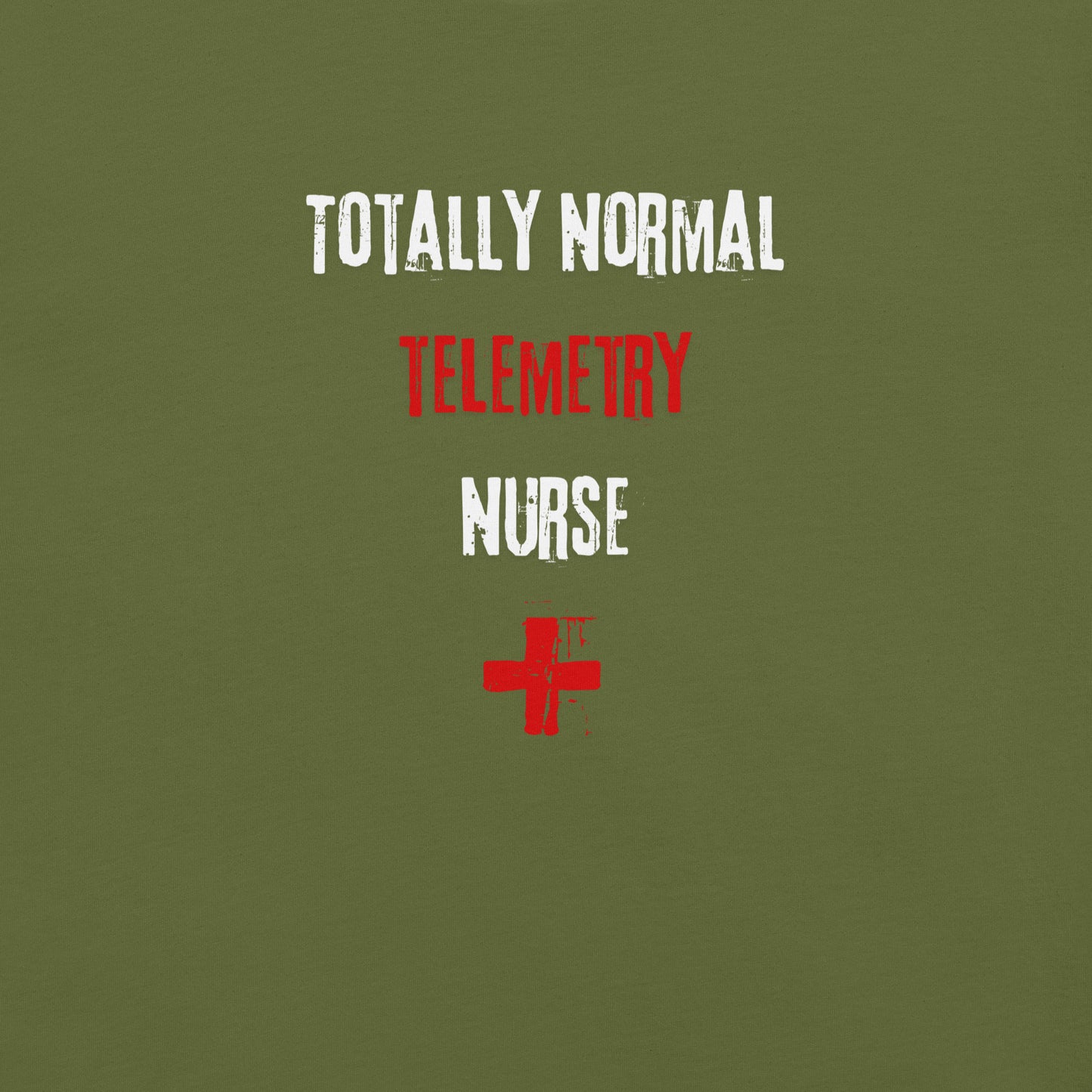 Telemetry Nurse T-Shirt (Totally Normal)