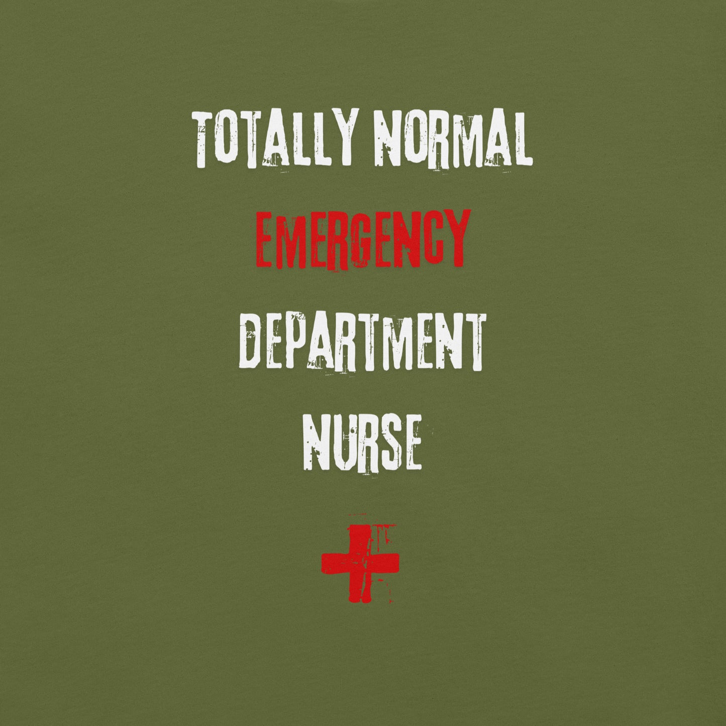 ED Nurse Shirt (Totally Normal)