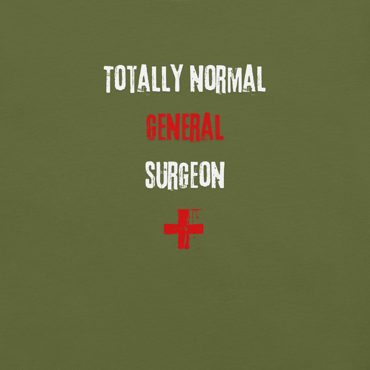 General Surgeon Shirt (Totally Normal)