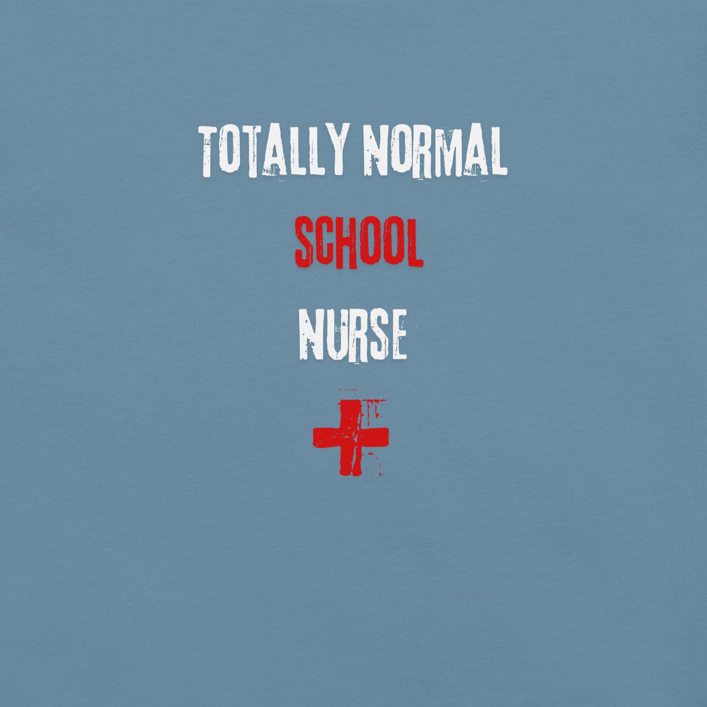 School Nurse Shirt (Totally Normal)