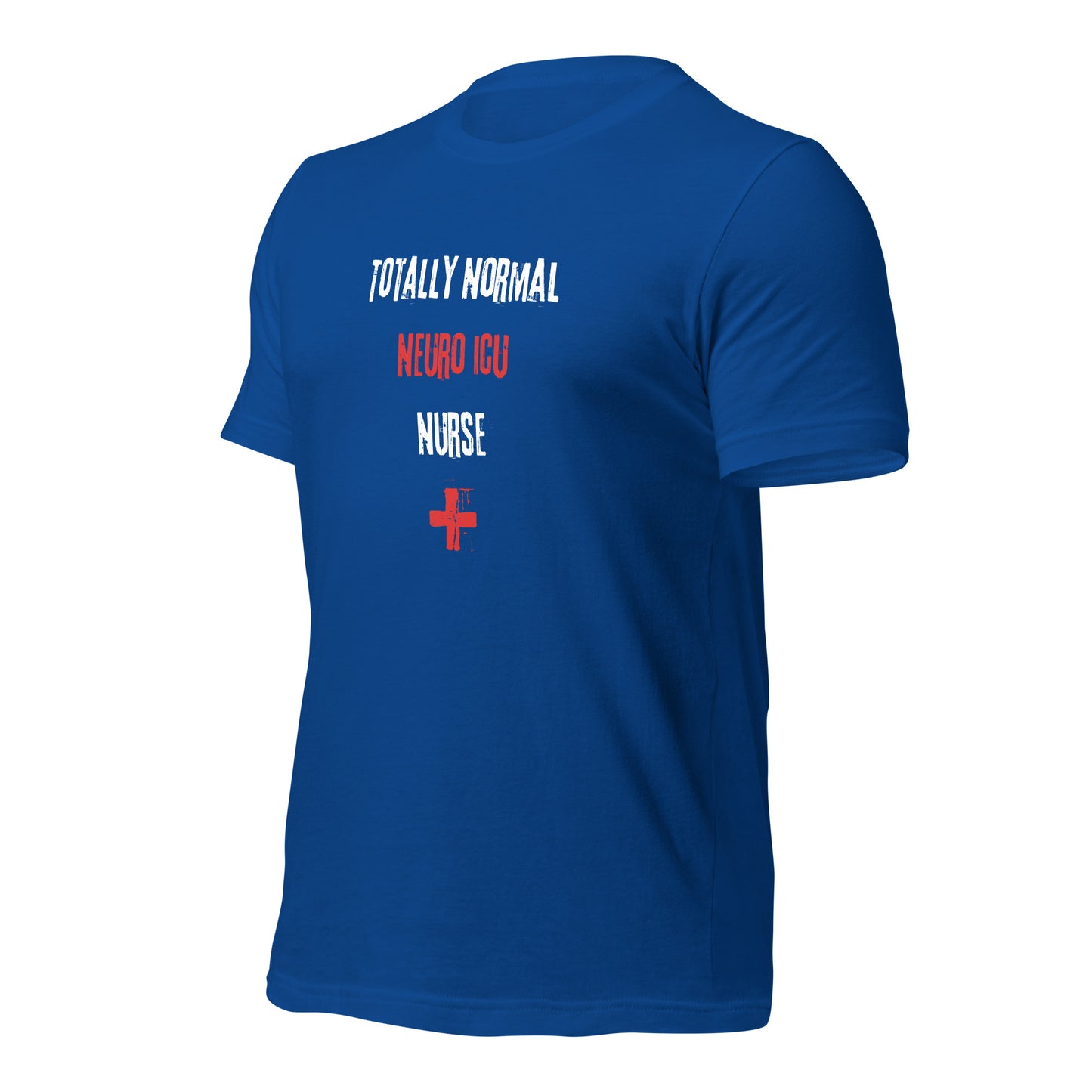 Neuro ICU Nurse Shirt (Totally Normal)